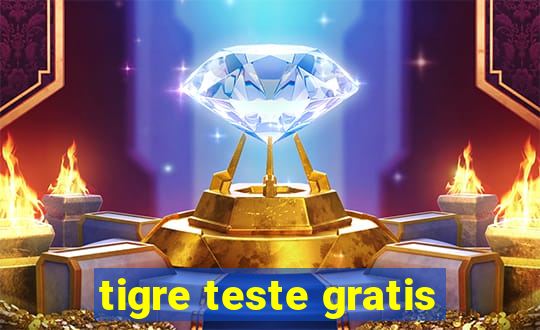 tigre teste gratis