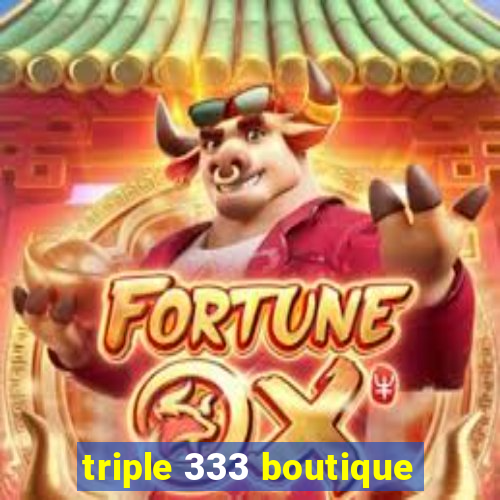 triple 333 boutique