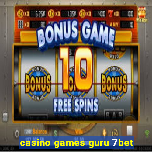 casino games guru 7bet