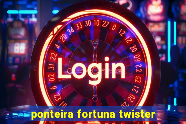 ponteira fortuna twister