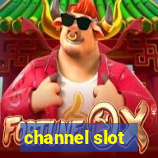 channel slot