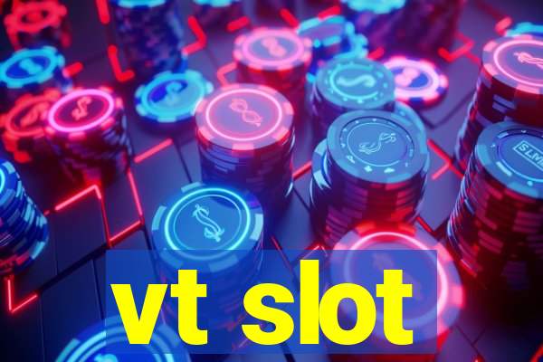 vt slot