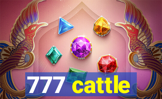 777 cattle