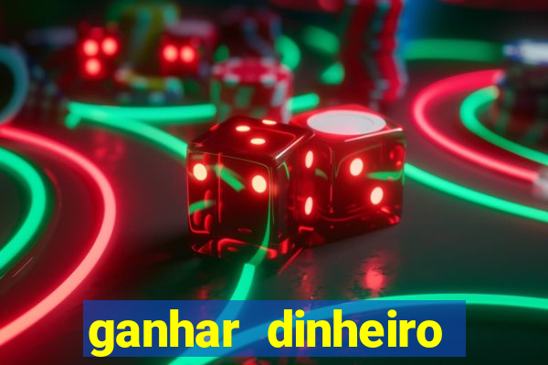 ganhar dinheiro real jogando