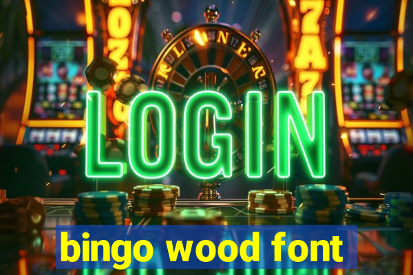 bingo wood font