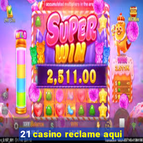 21 casino reclame aqui