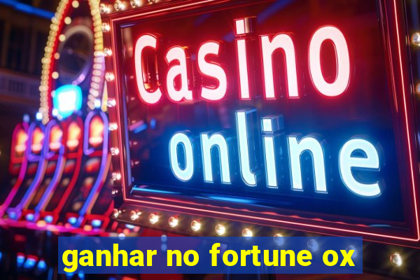 ganhar no fortune ox