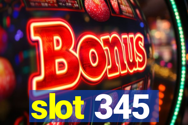 slot 345