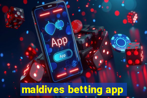 maldives betting app