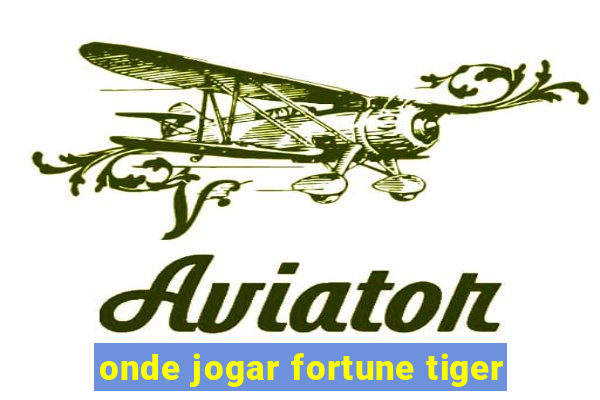 onde jogar fortune tiger