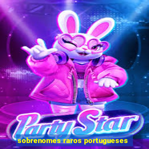 sobrenomes raros portugueses