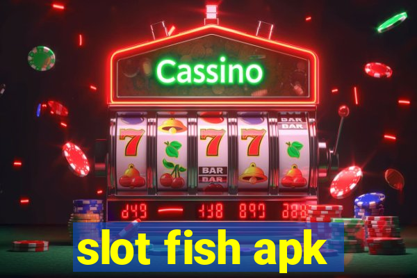 slot fish apk