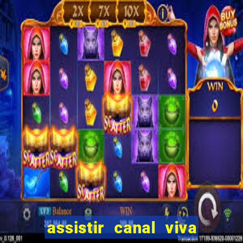 assistir canal viva online gratis