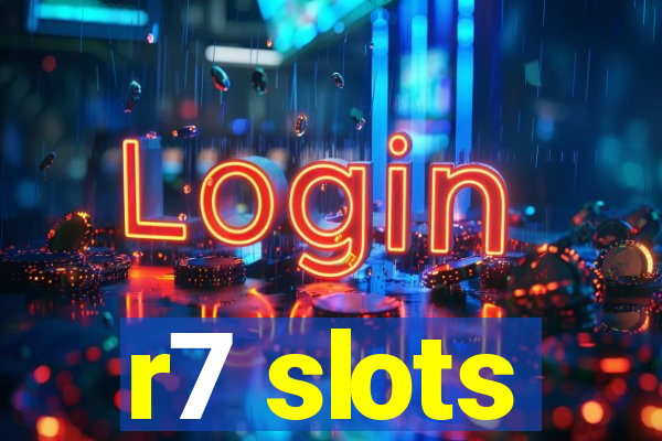 r7 slots