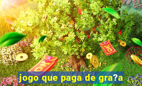 jogo que paga de gra?a