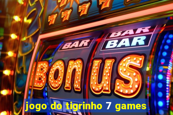 jogo do tigrinho 7 games