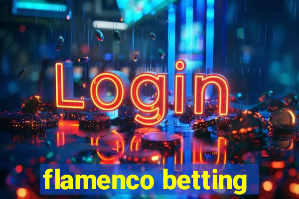 flamenco betting