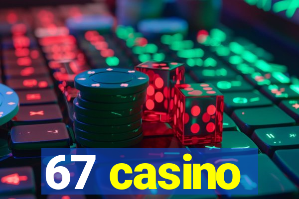 67 casino