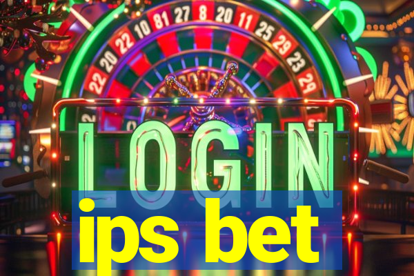 ips bet