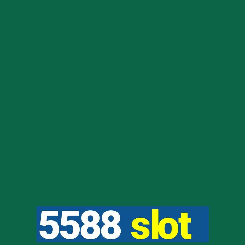 5588 slot