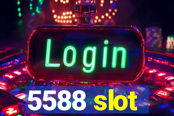 5588 slot