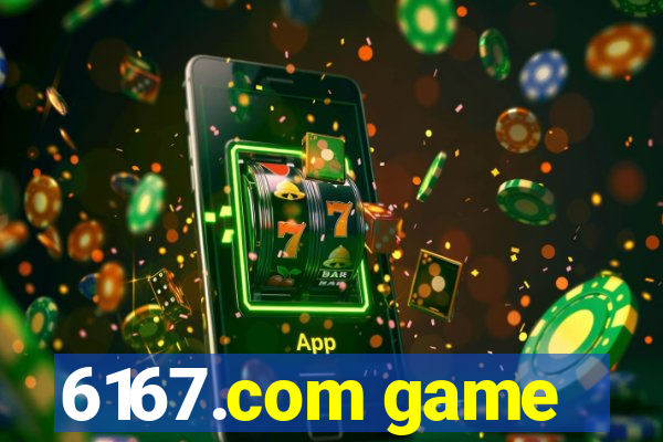 6167.com game