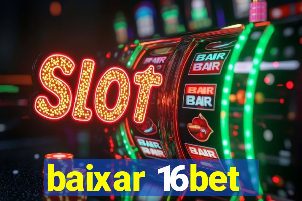 baixar 16bet