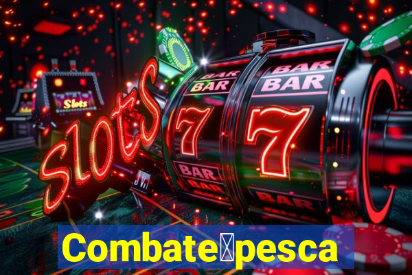 Combate脿pesca