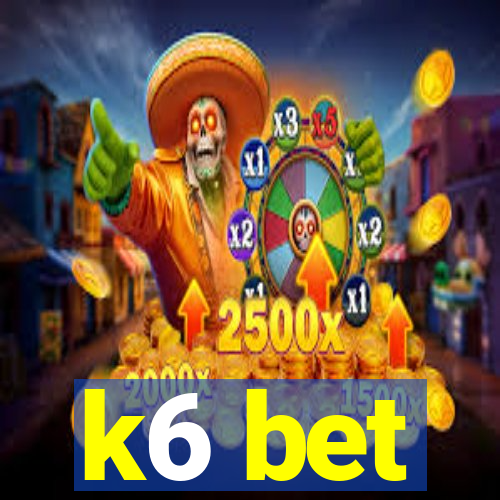 k6 bet