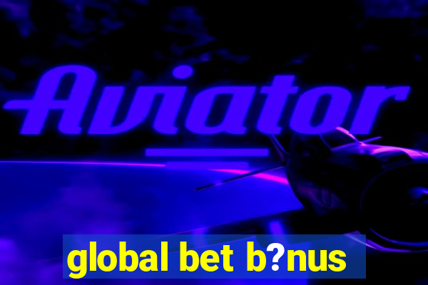 global bet b?nus