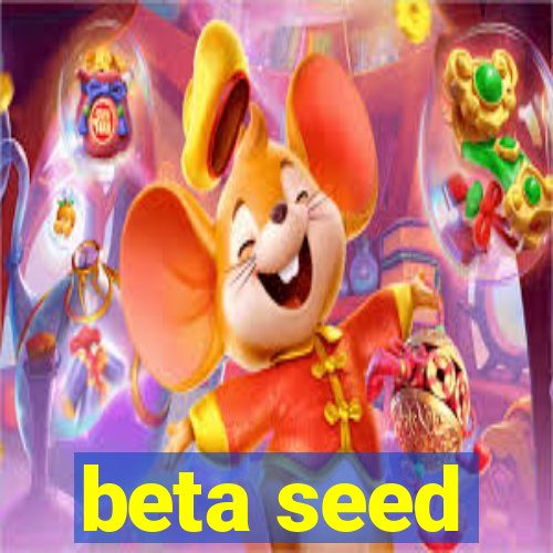 beta seed