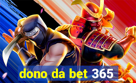 dono da bet 365