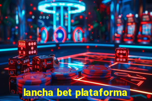 lancha bet plataforma