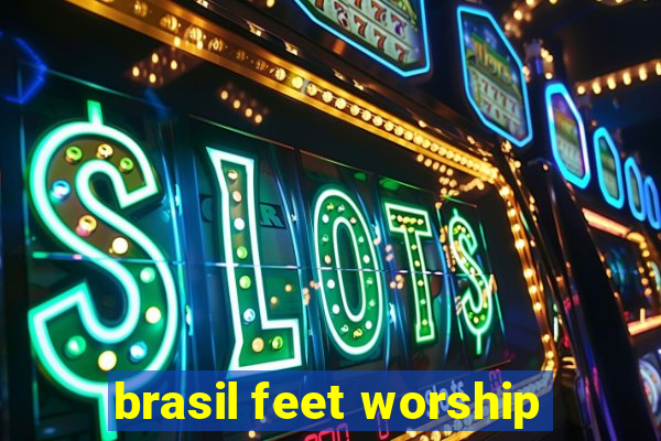 brasil feet worship