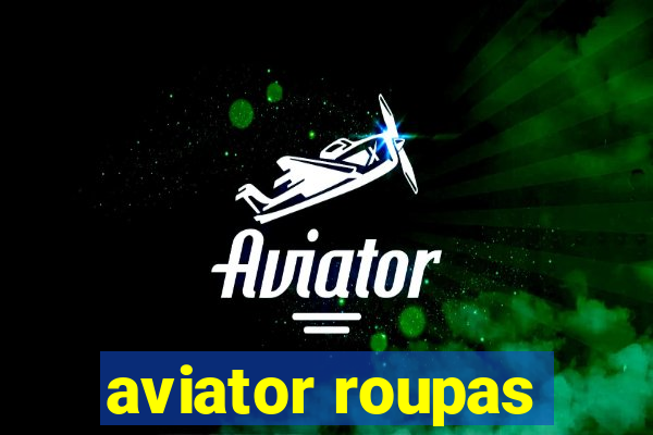 aviator roupas