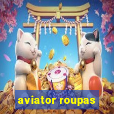 aviator roupas