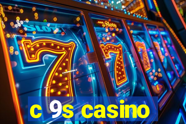 c 9s casino