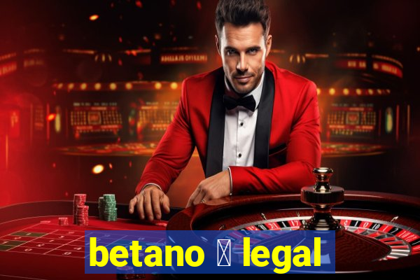 betano 茅 legal