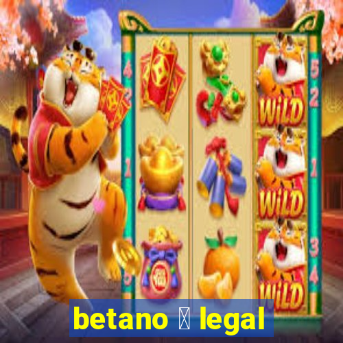 betano 茅 legal