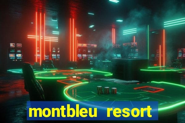 montbleu resort casino & spa