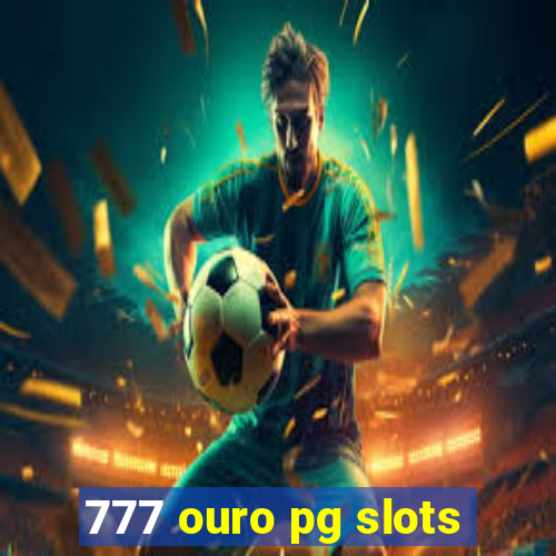 777 ouro pg slots