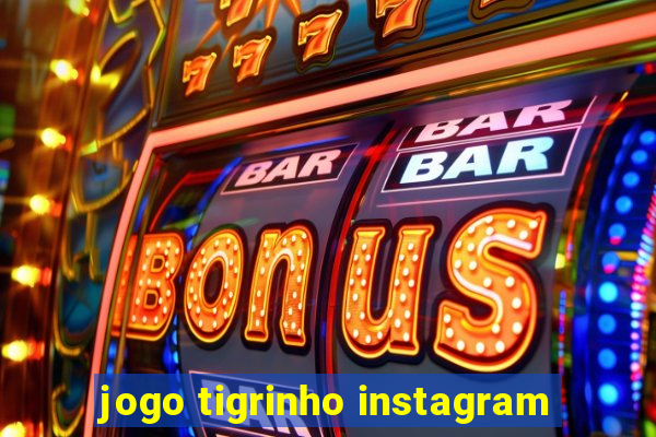 jogo tigrinho instagram