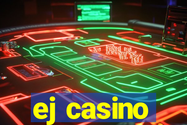 ej casino