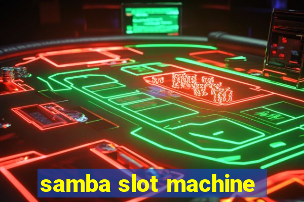 samba slot machine