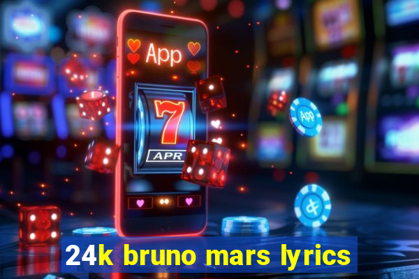 24k bruno mars lyrics