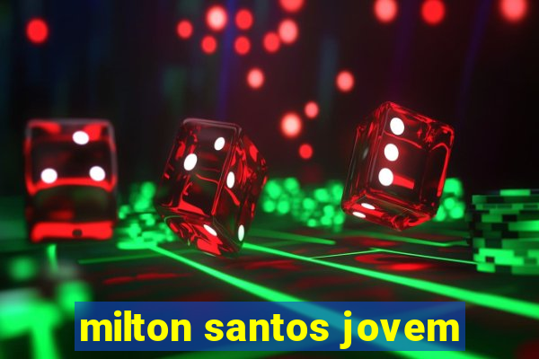 milton santos jovem