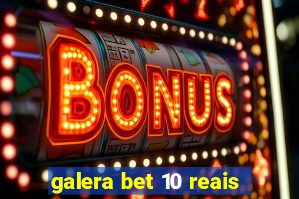 galera bet 10 reais