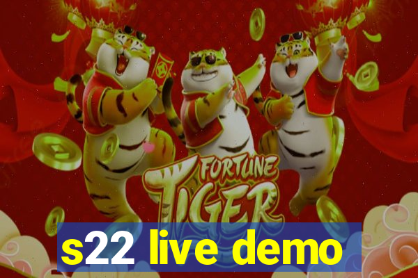 s22 live demo