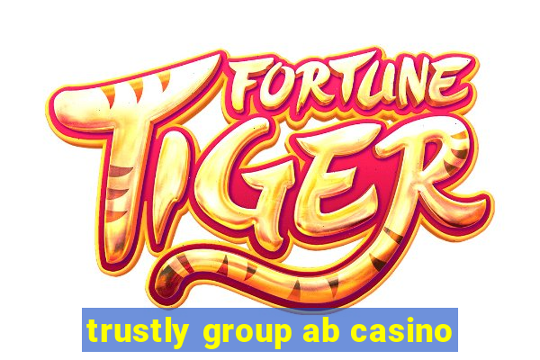 trustly group ab casino