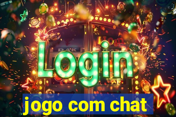 jogo com chat